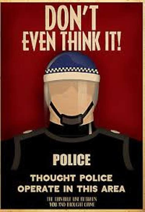 Theyre not reporting back to the Oceania thought crime specialists, they are free thinking journalists on a mission. . The thought police